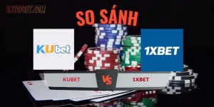 So sánh nhà cái Kubet và 1XBET: Top 1 Cá Cược là ai?