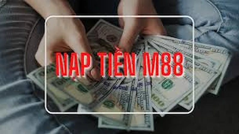 Cách nạp tiền M88 bằng Chuyển khoản ngân hàng